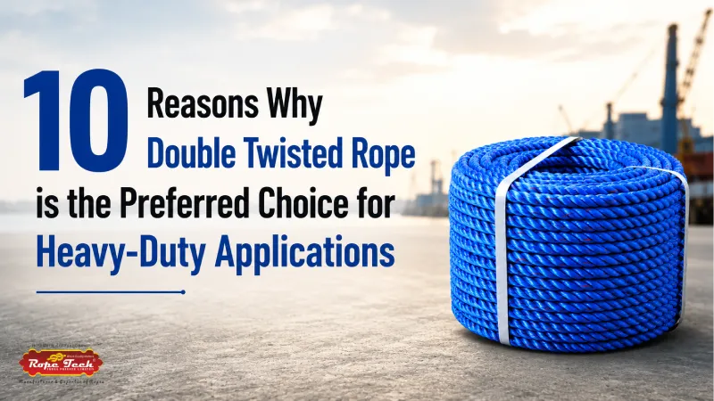 10 Reasons Why Double Twisted Rope is the Preferred Choice for Heavy-Duty Applications - Rope Tech India Private Limited maintenance guide