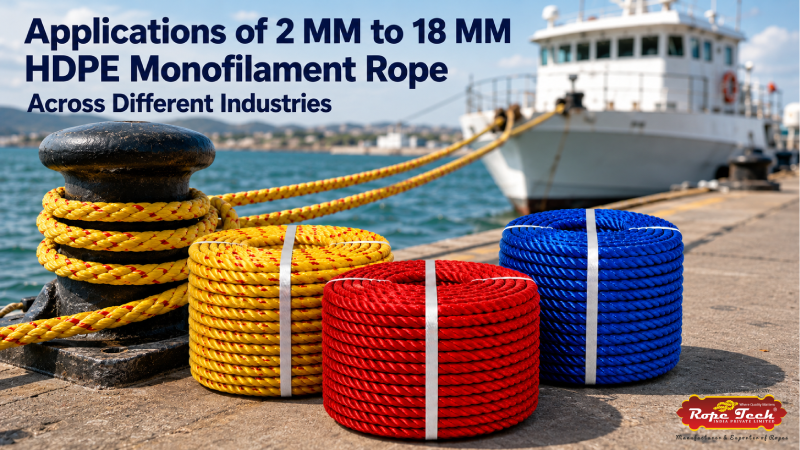 Applications of 2 MM to 18 MM HDPE Monofilament Rope Across Different Industries