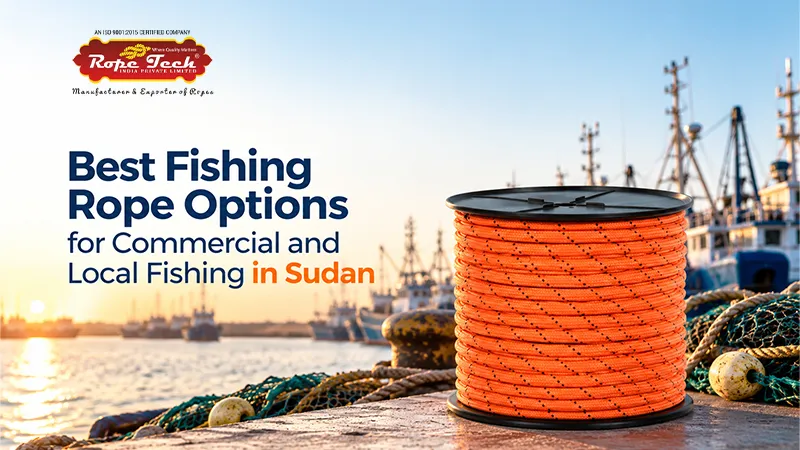 Best Fishing Rope Options for Commercial and Local Fishing in Sudan