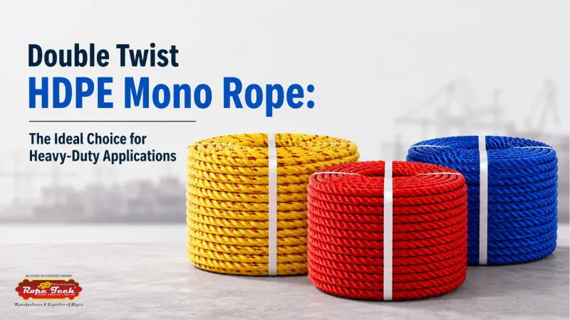 Double Twist HDPE Mono Rope: The Ideal Choice for Heavy-Duty Applications - Rope Tech India Private Limited maintenance guide