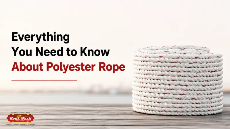 Everything You Need to Know About Polyester Rope - Rope Tech India Private Limited maintenance guide