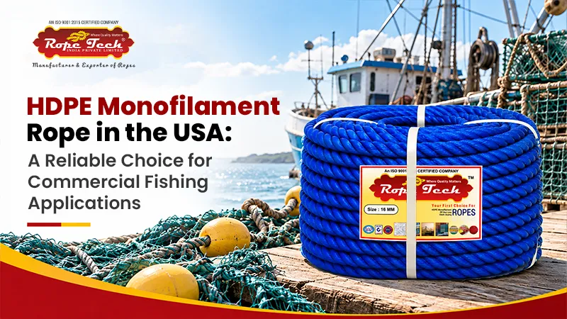 HDPE Monofilament Rope in the USA: A Reliable Choice for Commercial Fishing Applications