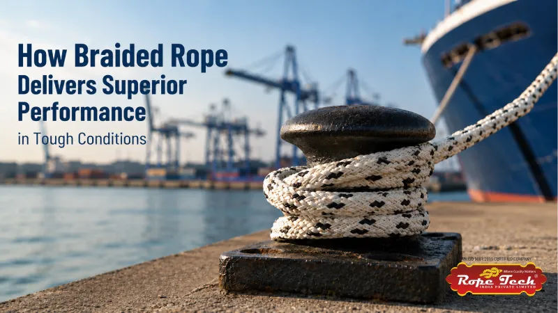 How Braided Rope Delivers Superior Performance in Tough Conditions