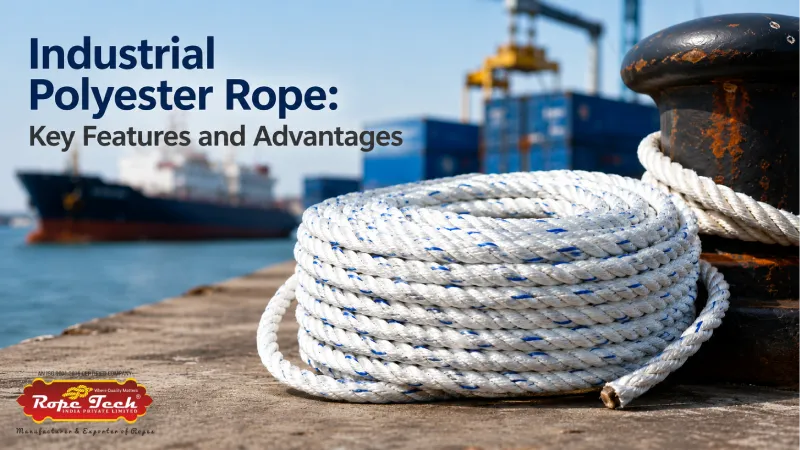 Industrial Polyester Rope: Key Features and Advantages