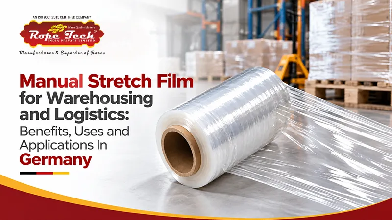 Manual Stretch Film for Warehousing and Logistics: Benefits, Uses and Applications In Germany