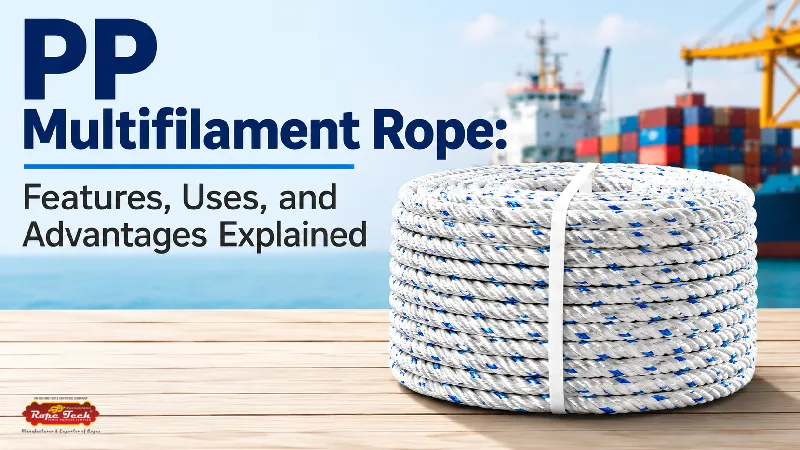PP Multifilament Rope: Features, Uses, and Advantages Explained - Rope Tech India Private Limited maintenance guide