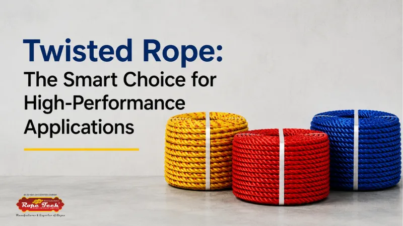 Twisted Rope: The Smart Choice for High-Performance Applications - Rope Tech India Private Limited maintenance guide