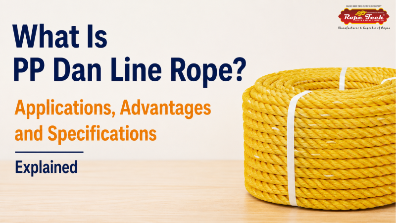 What Is PP Dan Line Rope? Applications, Advantages and Specifications Explained