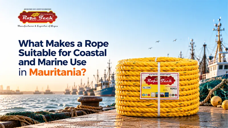 What Makes a Rope Suitable for Coastal and Marine Use in Mauritania?