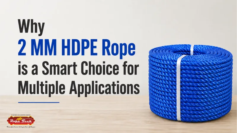 Why 2 MM HDPE Rope is a Smart Choice for Multiple Applications - Rope Tech India Private Limited maintenance guide