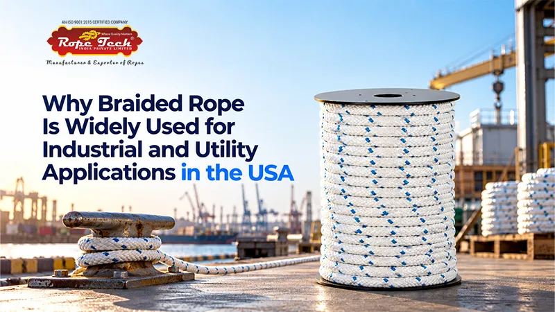 Why Braided Rope Is Widely Used for Industrial and Utility Applications in the USA