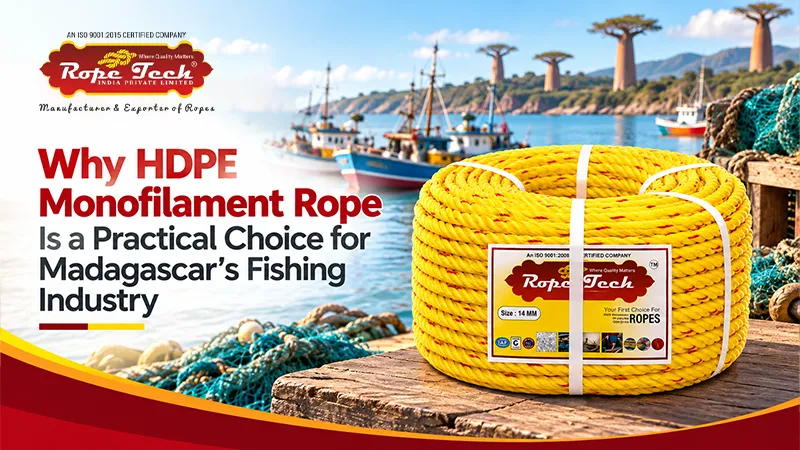 Why HDPE Monofilament Rope Is a Practical Choice for Madagascar’s Fishing Industry
